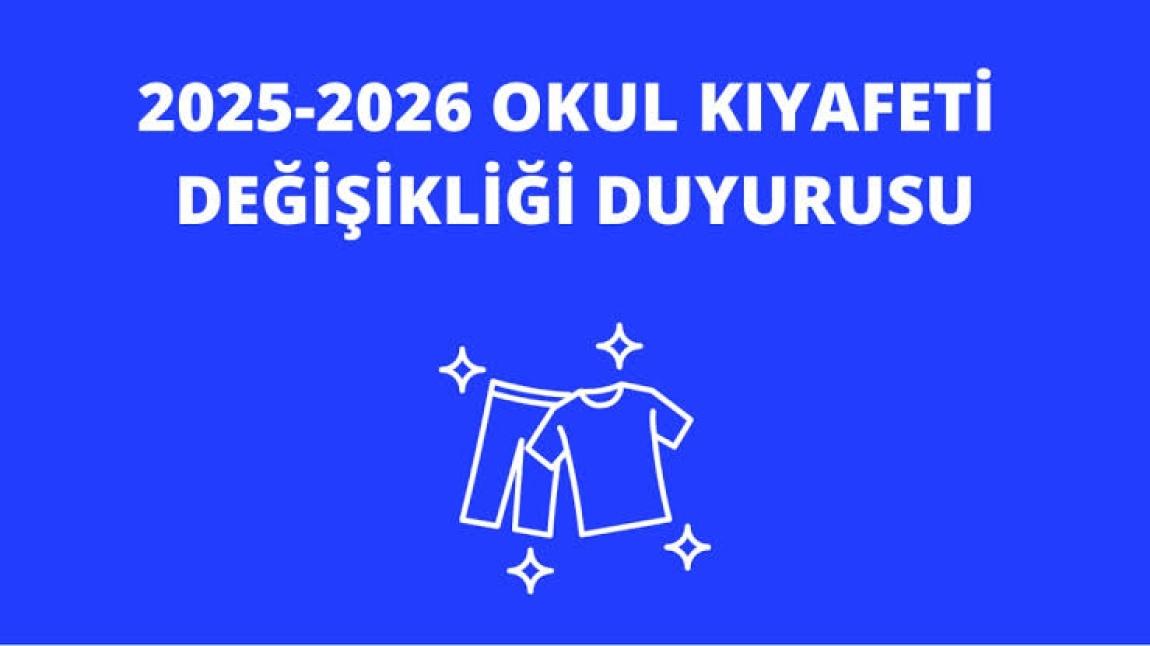 2025-2026 EĞİTİM VE ÖĞRETİM YILI KULLANILACAK OKUL KIYAFETİ